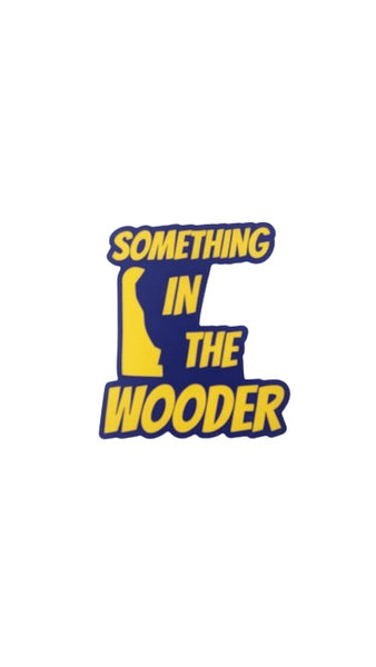 Something in the Wooder Sticker
